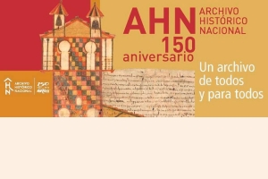 150 a&ntilde;os del Archivo Hist&oacute;rico Nacional