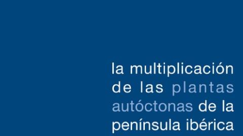 La multiplicación de las plantas autóctonas 