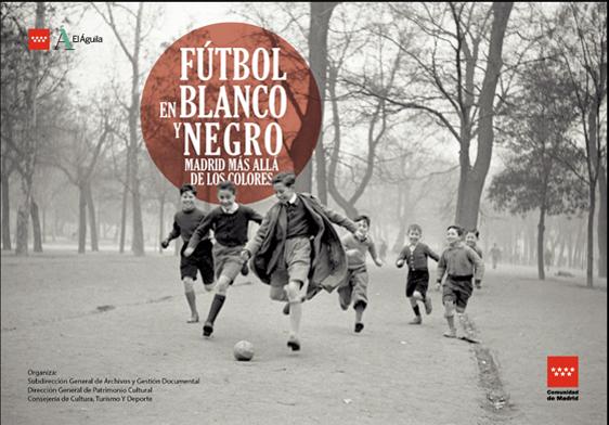 ‘FÚTBOL EN BLANCO Y NEGRO_ MADRID MÁS ALLÁ DE LOS COLORES’