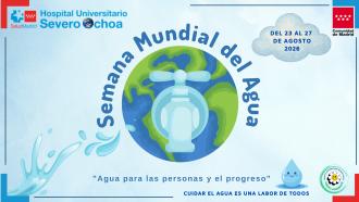 Cartel de Gestión Ambiental del Hospital Universitario Severo Ochoa con bola del mundo, un grifo y con un título de la Semana Mundial del Agua del 23 al 27 de agosto de 2026
