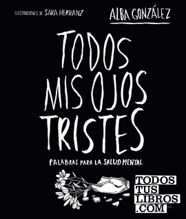 Portada del libro Todos mis ojos tristes 