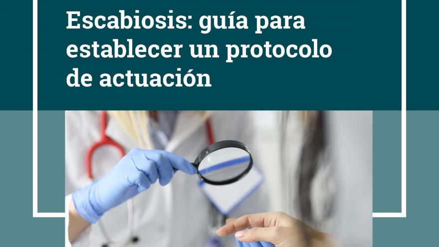 Escabiosis: guía para establecer un protocolo de actuación Escabiosis, guía para establecer un protocolo de actuación