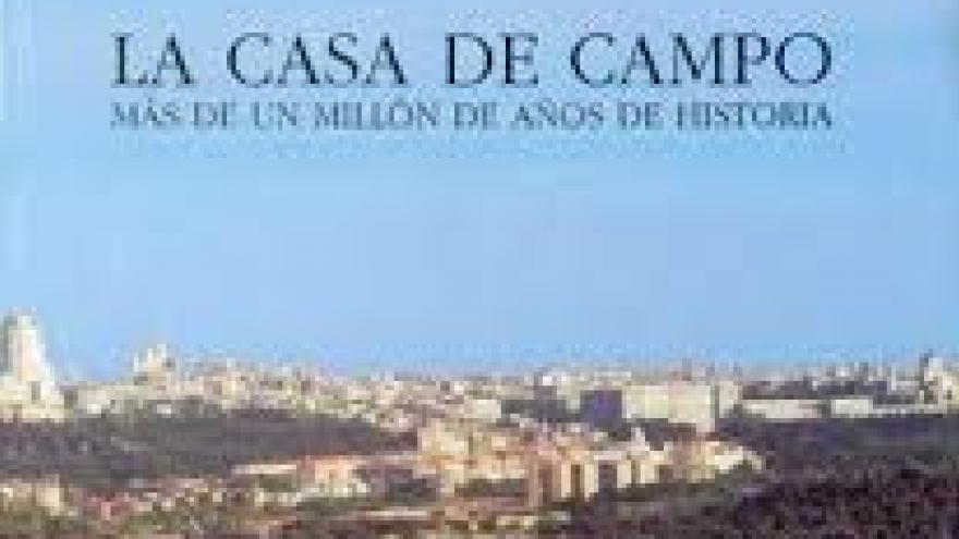La Casa de Campo : más de un millón de años de historia
