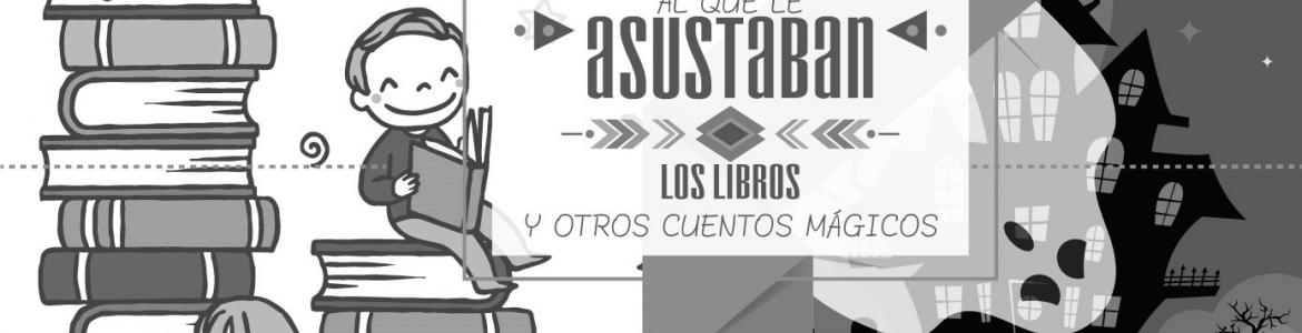 El fantasma al que le asustaban los libros y otros cuentos mágicos. Nelson Calderón. El fantasma al que le asustaban los libros y otros cuentos mágicos. Nelson Calderón.