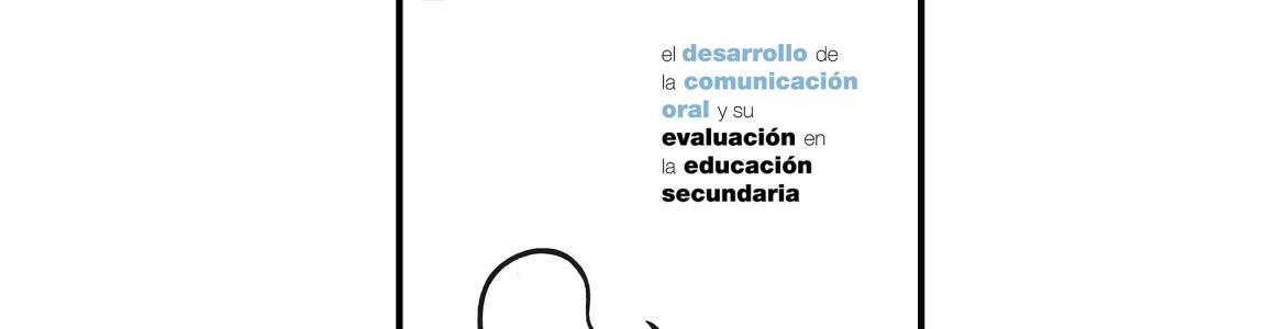 comunicación oral y su evaluación en la educación secundaria El desarrollo de la comunicación oral y su evaluación en la educación secundaria